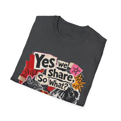 T-Shirt — "Yes We Share, So What?" Retro Collage Graphic Tee