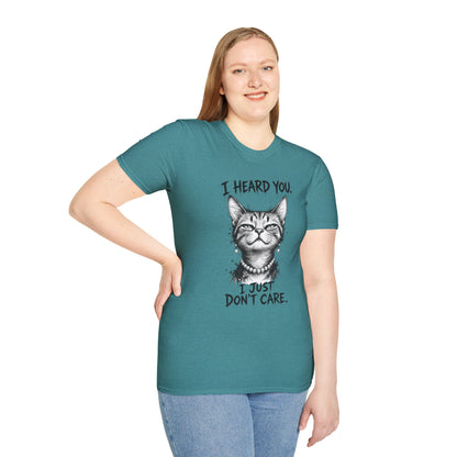 I Heard You Cat T-Shirt — "I Just Don’t Care" Graphic Tee