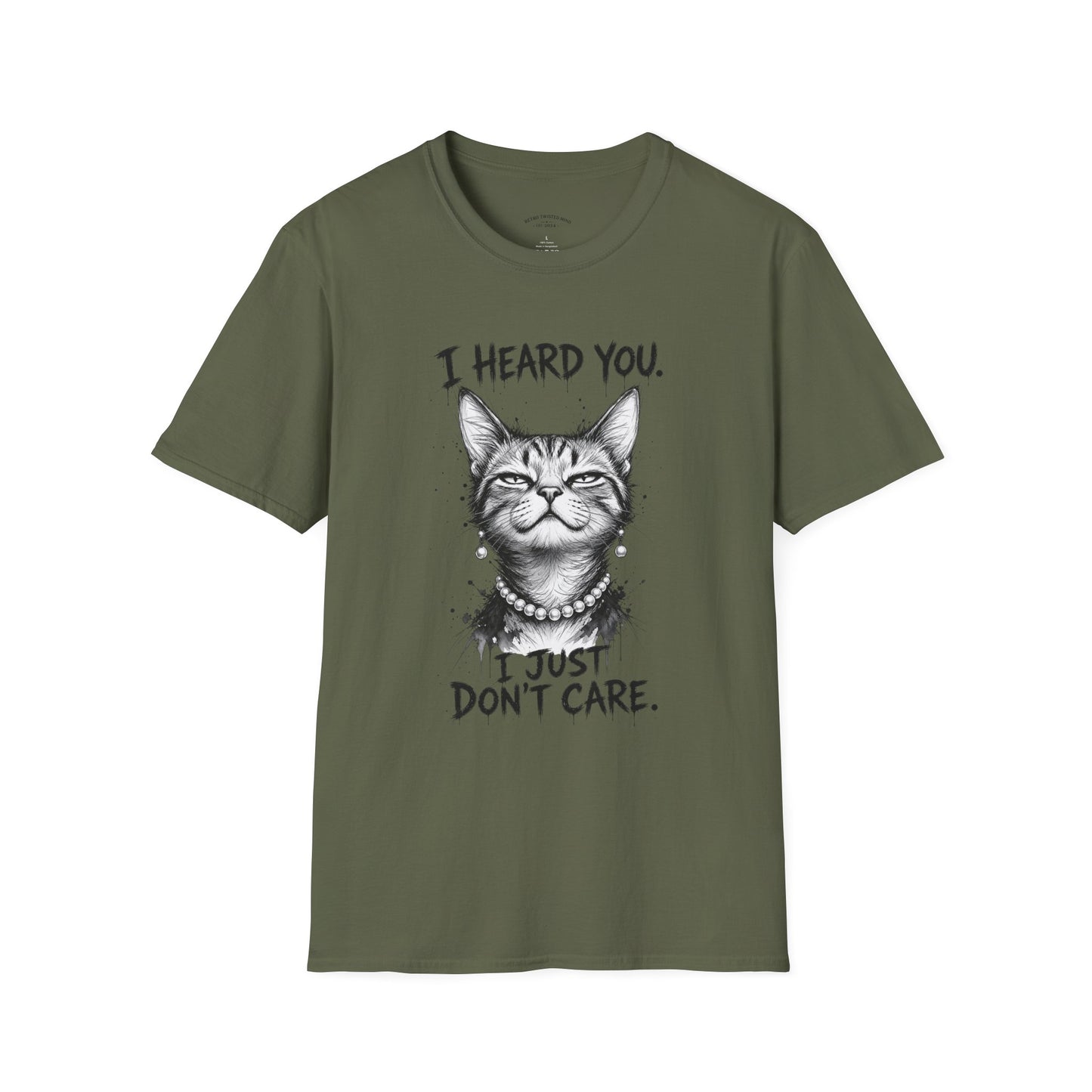 I Heard You Cat T-Shirt — "I Just Don’t Care" Graphic Tee