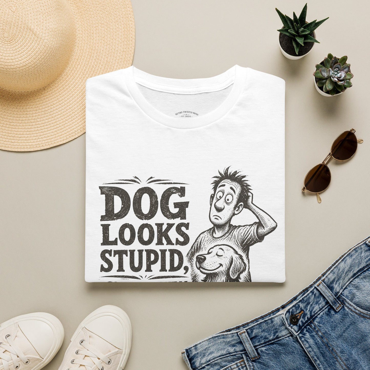 Dog Looks Stupid Check The Owner T-Shirt — Funny Dog Lover Tee