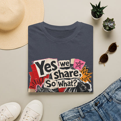 T-Shirt — "Yes We Share, So What?" Retro Collage Graphic Tee