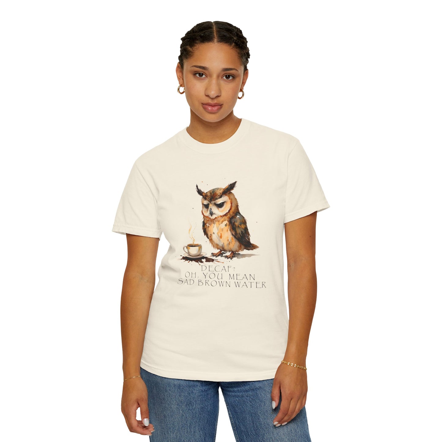 Owl Tea Graphic T-Shirt — “Decaf? Of Course I Mean Half‑Caf With Water”