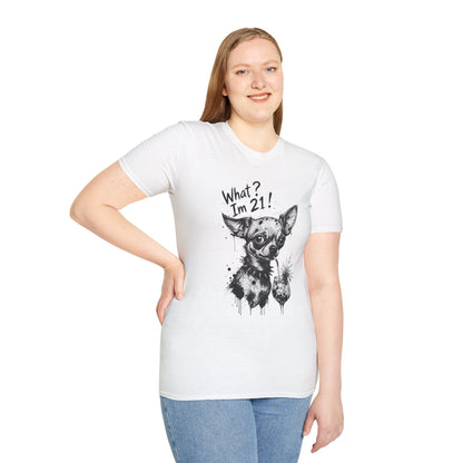T‑Shirt — 'What? I'm 21!' Funny Chihuahua Birthday Tee
