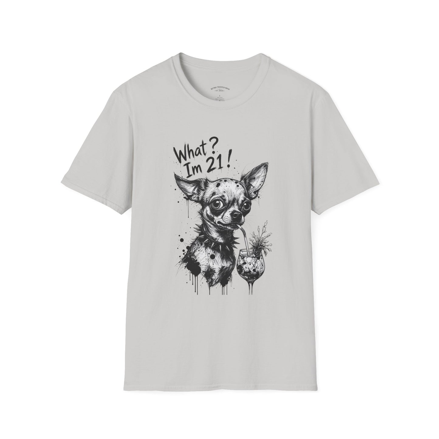 T‑Shirt — 'What? I'm 21!' Funny Chihuahua Birthday Tee