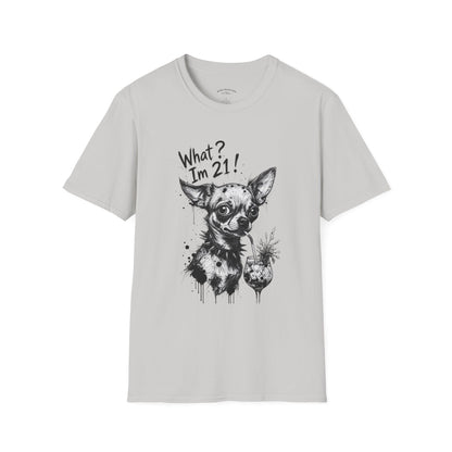 T‑Shirt — 'What? I'm 21!' Funny Chihuahua Birthday Tee