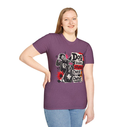 T-Shirt — "Dog Looks Stupid, Check the Owner" Graphic Tee
