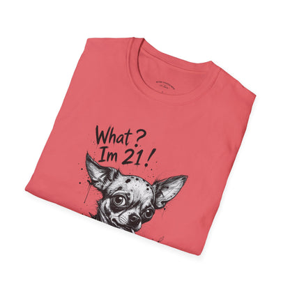 T‑Shirt — 'What? I'm 21!' Funny Chihuahua Birthday Tee