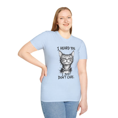 I Heard You Cat T-Shirt — "I Just Don’t Care" Graphic Tee