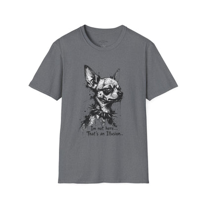 Chihuahua Portrait T‑Shirt — "I'm Not Here, That's an Illusion"
