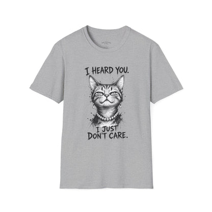 I Heard You Cat T-Shirt — "I Just Don’t Care" Graphic Tee