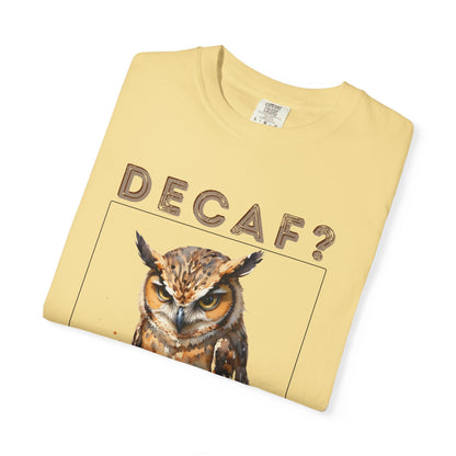 Decaf? I'm Not a Quitter Owl T-Shirt