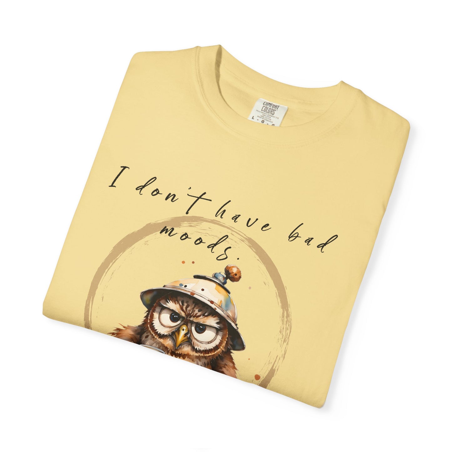 Caffeinated Owl Graphic T-Shirt — “I Don’t Have Bad Moods, I Have Under-Caffeinated Opinions”