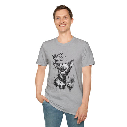 T‑Shirt — 'What? I'm 21!' Funny Chihuahua Birthday Tee