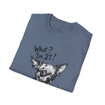 T‑Shirt — 'What? I'm 21!' Funny Chihuahua Birthday Tee