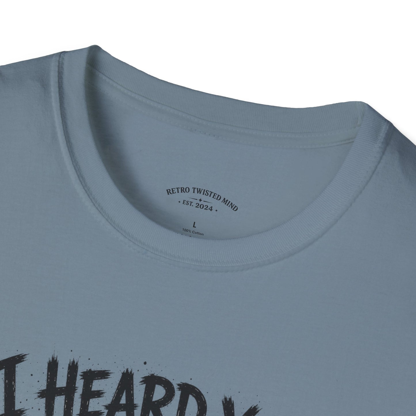 I Heard You Cat T-Shirt — 'I Just Don't Care' Funny Graphic Tee