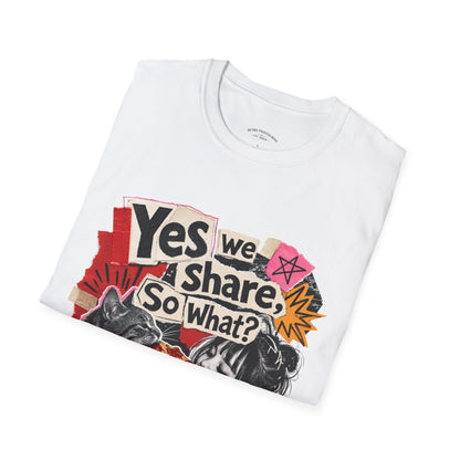 T-Shirt — "Yes We Share, So What?" Retro Collage Graphic Tee