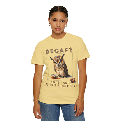 Decaf? I'm Not a Quitter Owl T-Shirt
