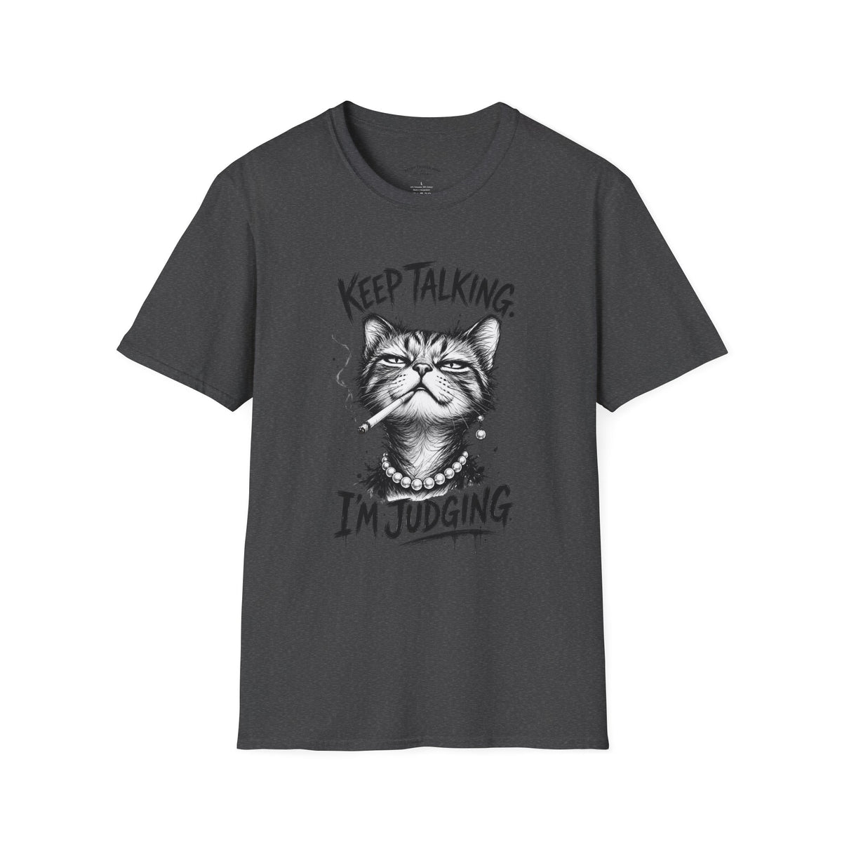Keep Talking, I'm Judging Cat T-Shirt — Funny Grumpy Cat Graphic Tee