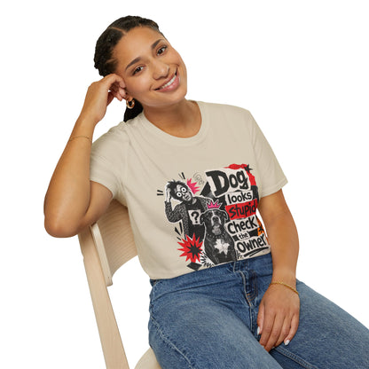 T-Shirt — "Dog Looks Stupid, Check the Owner" Graphic Tee