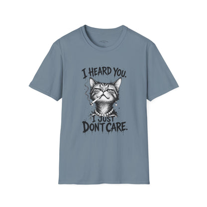 I Heard You Cat T-Shirt — 'I Just Don't Care' Funny Graphic Tee