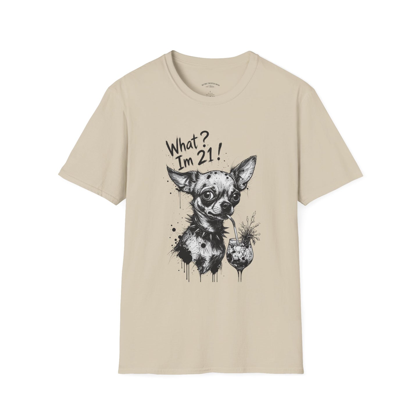 T‑Shirt — 'What? I'm 21!' Funny Chihuahua Birthday Tee