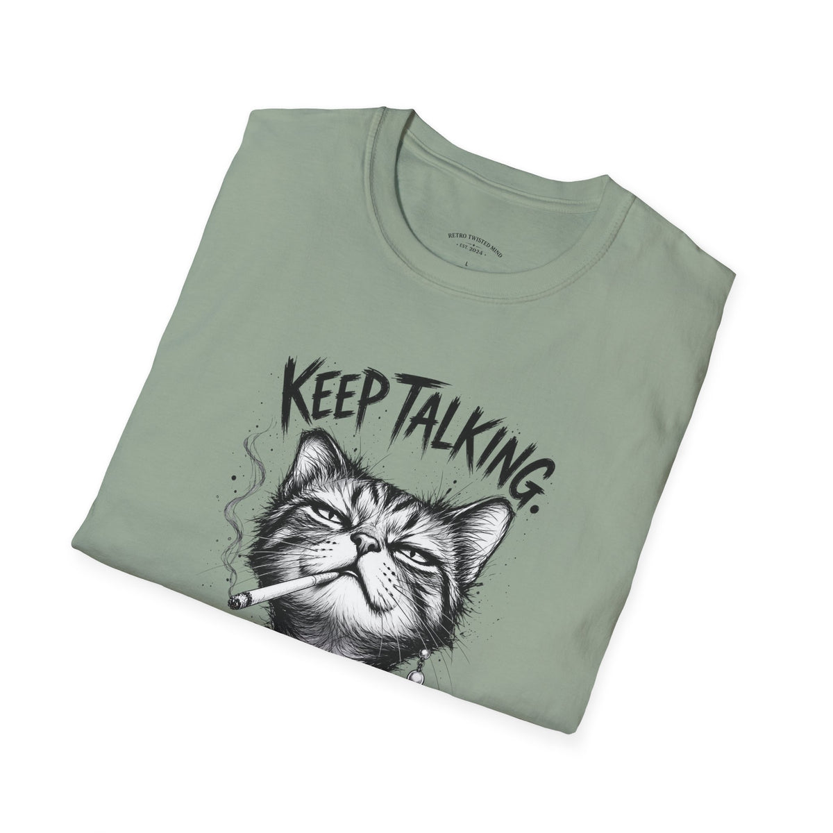 Keep Talking, I'm Judging Cat T-Shirt — Funny Grumpy Cat Graphic Tee