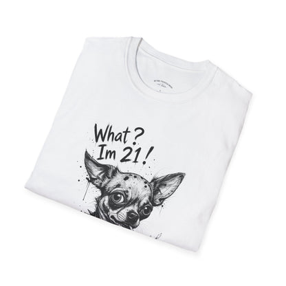 T‑Shirt — 'What? I'm 21!' Funny Chihuahua Birthday Tee