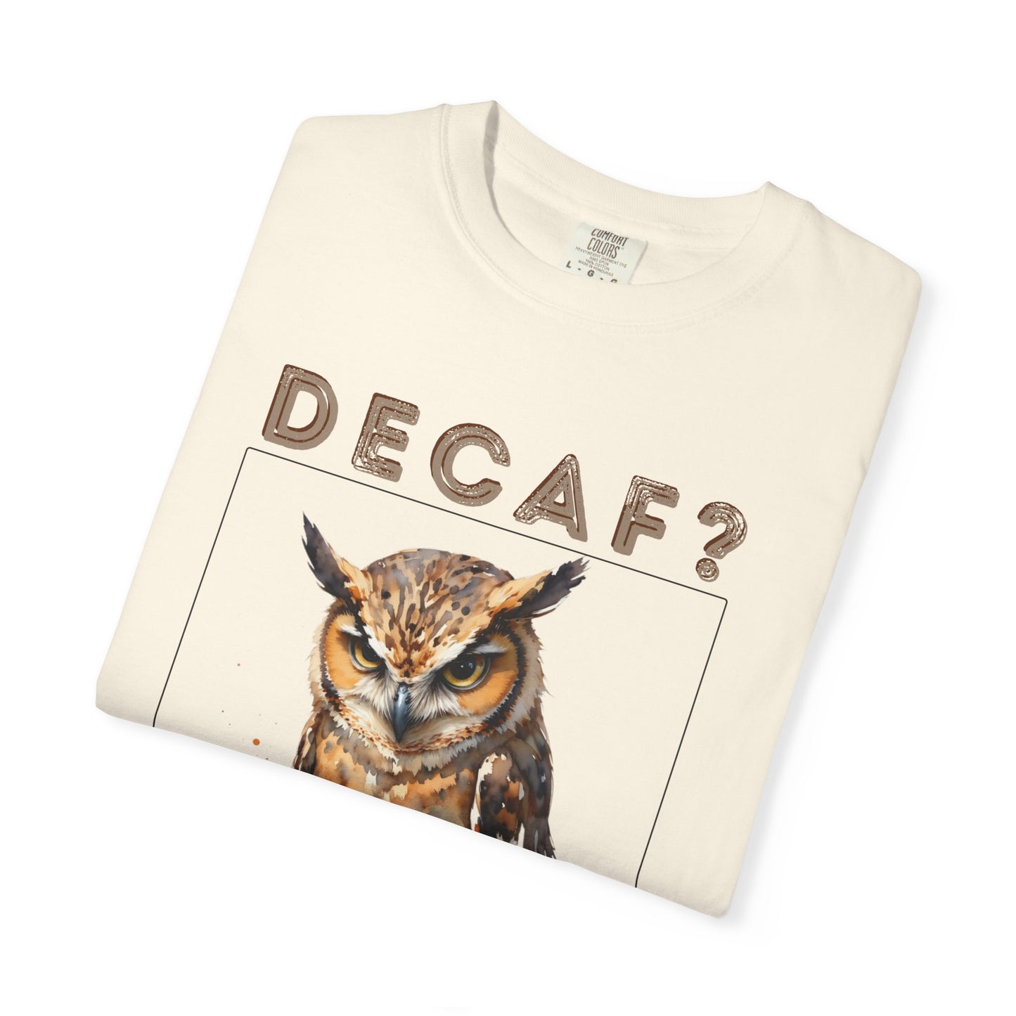 Decaf? I'm Not a Quitter Owl T-Shirt