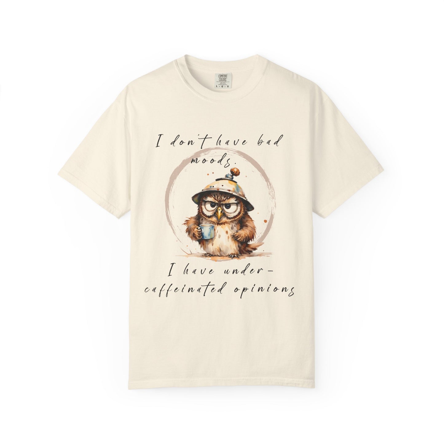 Caffeinated Owl Graphic T-Shirt — “I Don’t Have Bad Moods, I Have Under-Caffeinated Opinions”