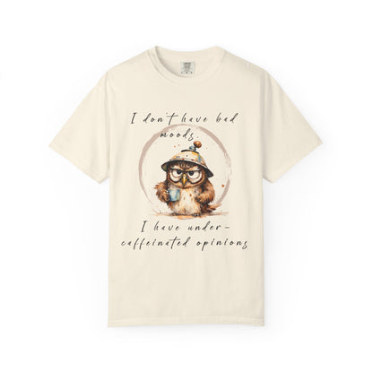 Caffeinated Owl Graphic T-Shirt — “I Don’t Have Bad Moods, I Have Under-Caffeinated Opinions”