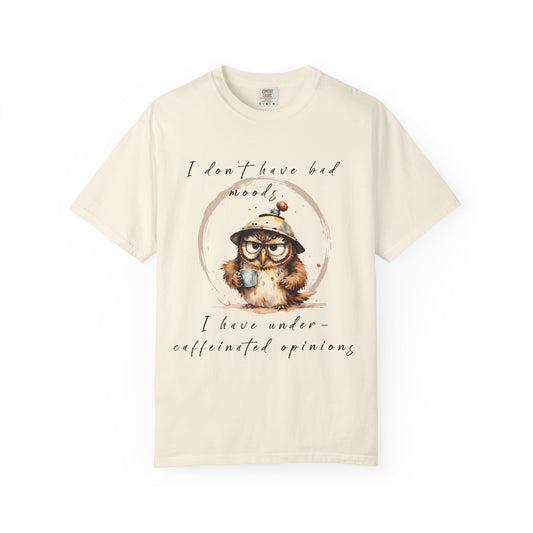 Caffeinated Owl Graphic T-Shirt — “I Don’t Have Bad Moods, I Have Under-Caffeinated Opinions”