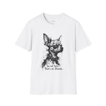 Chihuahua Portrait T‑Shirt — "I'm Not Here, That's an Illusion"