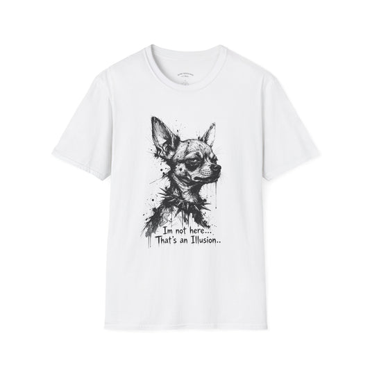 Chihuahua Portrait T‑Shirt — "I'm Not Here, That's an Illusion"