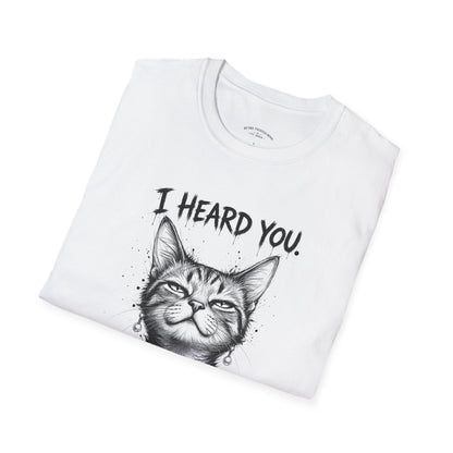 I Heard You Cat T-Shirt — "I Just Don’t Care" Graphic Tee