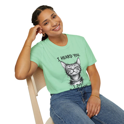 I Heard You Cat T-Shirt — "I Just Don’t Care" Graphic Tee
