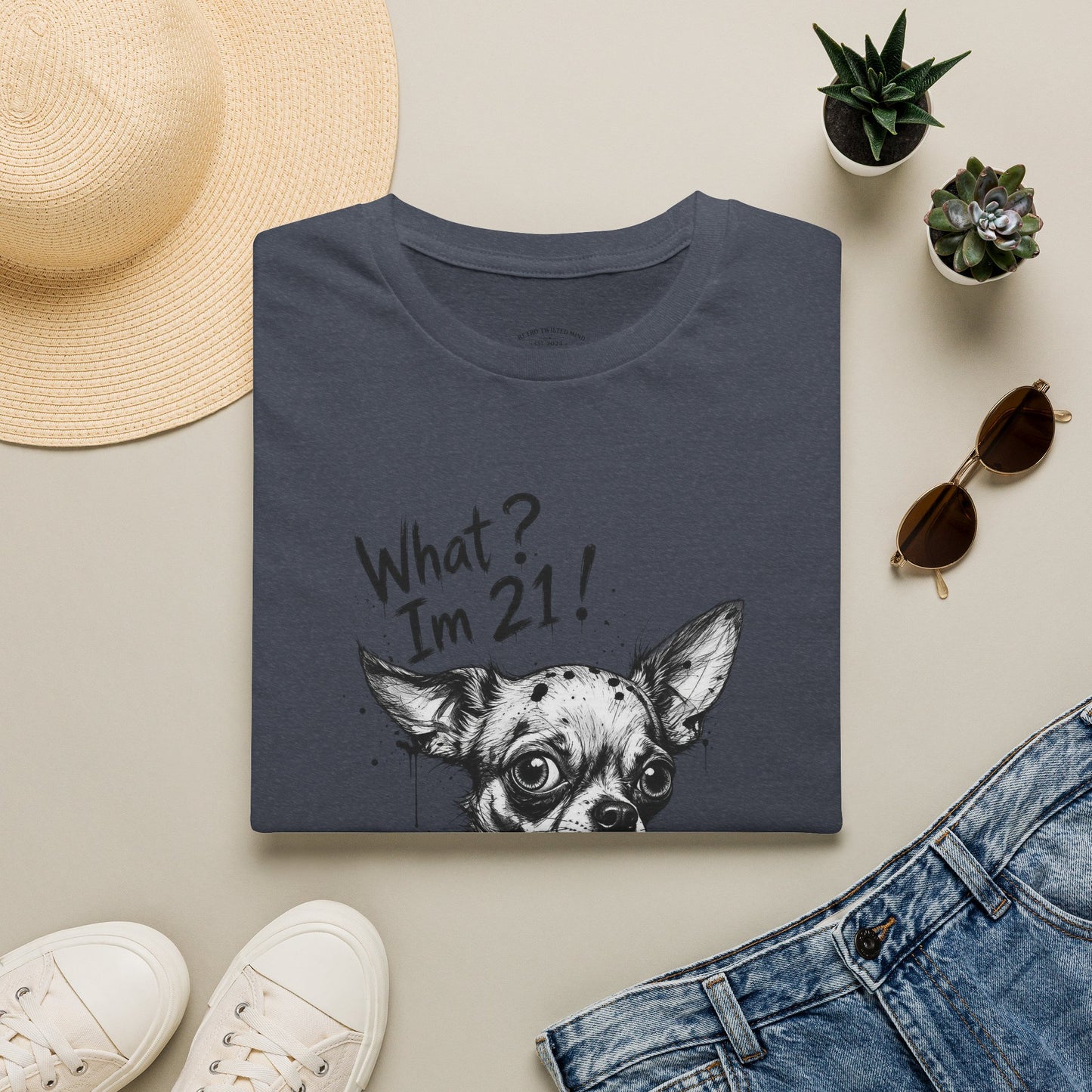 T‑Shirt — 'What? I'm 21!' Funny Chihuahua Birthday Tee
