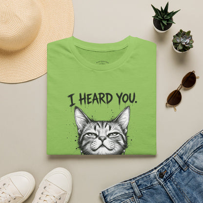 I Heard You Cat T-Shirt — "I Just Don’t Care" Graphic Tee