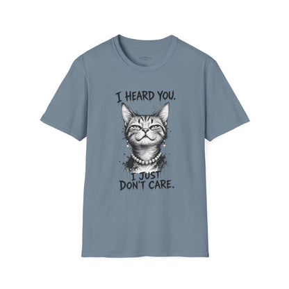 I Heard You Cat T-Shirt — "I Just Don’t Care" Graphic Tee