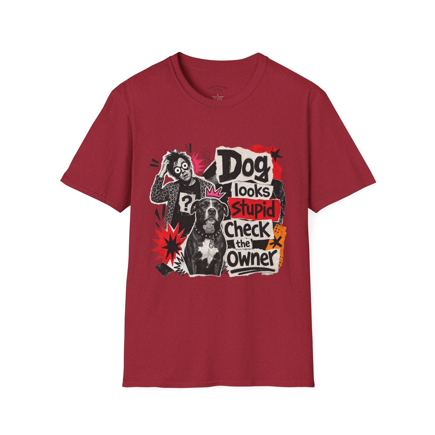 T-Shirt — "Dog Looks Stupid, Check the Owner" Graphic Tee