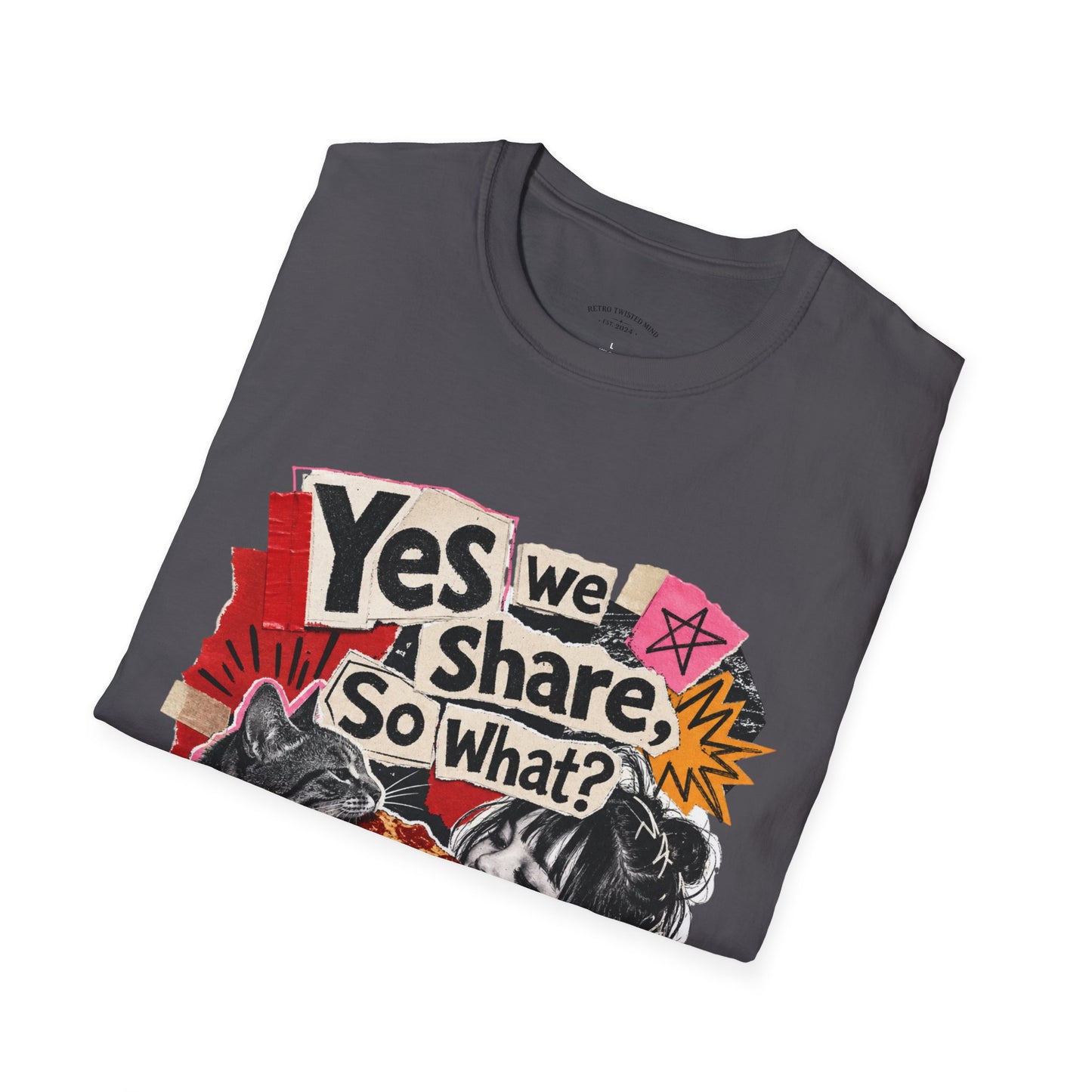 T-Shirt — "Yes We Share, So What?" Retro Collage Graphic Tee