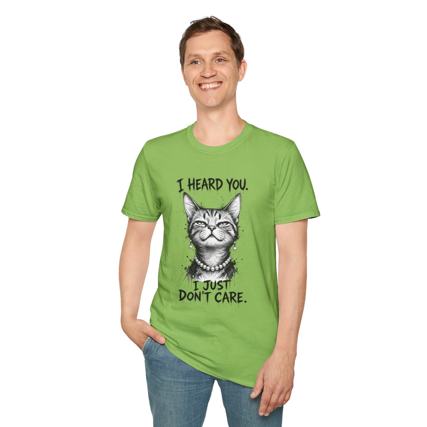 I Heard You Cat T-Shirt — "I Just Don’t Care" Graphic Tee
