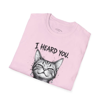 I Heard You Cat T-Shirt — "I Just Don’t Care" Graphic Tee