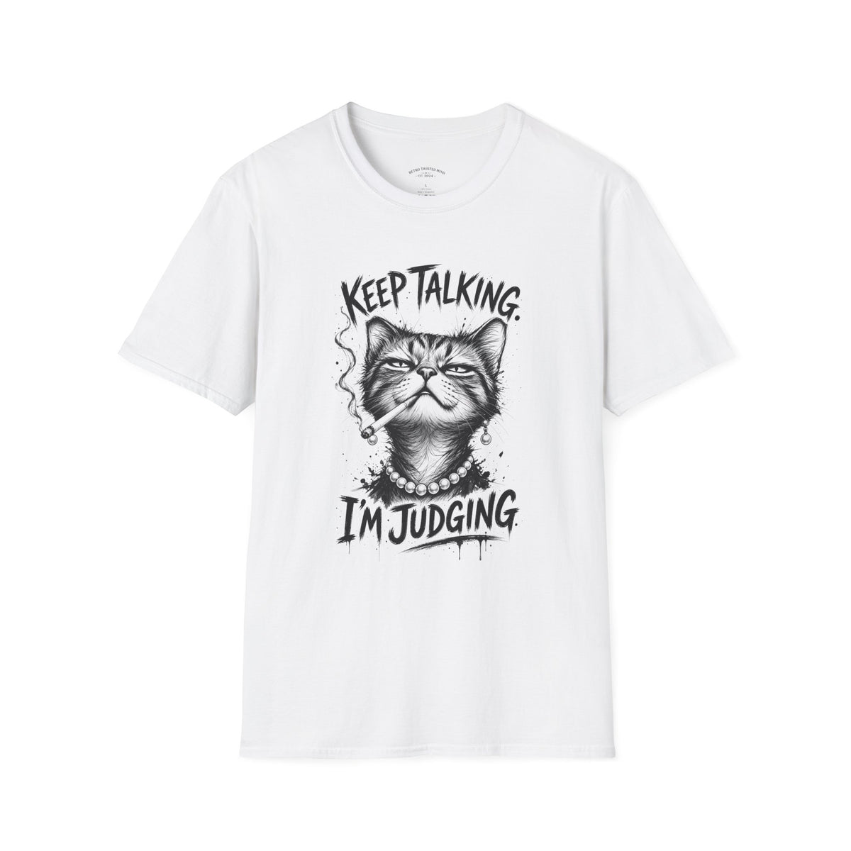 Keep Talking, I'm Judging Cat T-Shirt