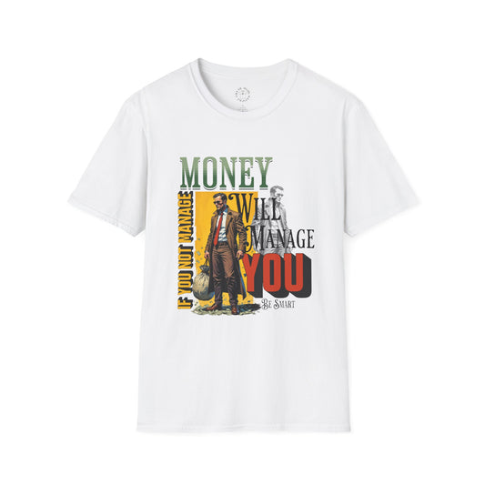 Money Management Inspirational Unisex T-Shirt - Be Smart,twisted