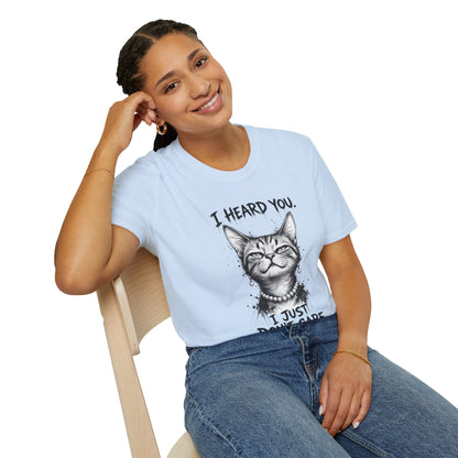 I Heard You Cat T-Shirt — "I Just Don’t Care" Graphic Tee