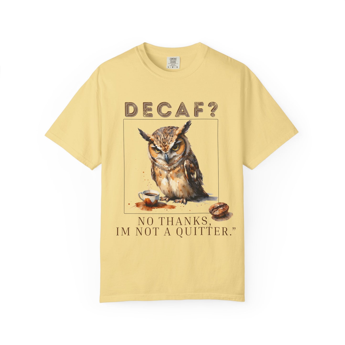 Decaf? I'm Not a Quitter Owl T-Shirt