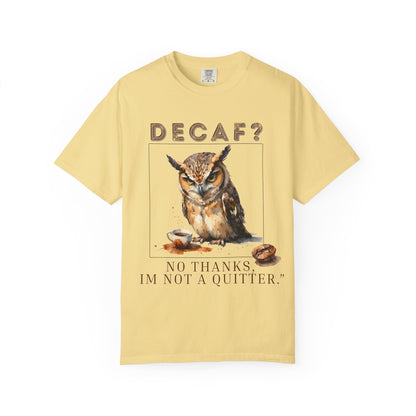 Decaf? I'm Not a Quitter Owl T-Shirt