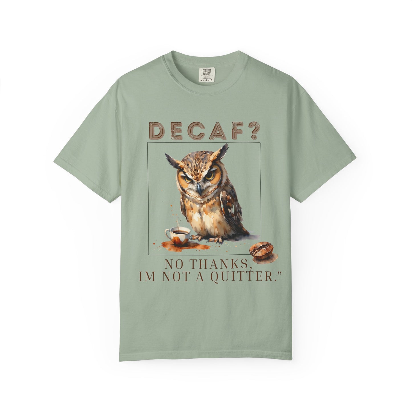Decaf? I'm Not a Quitter Owl T-Shirt