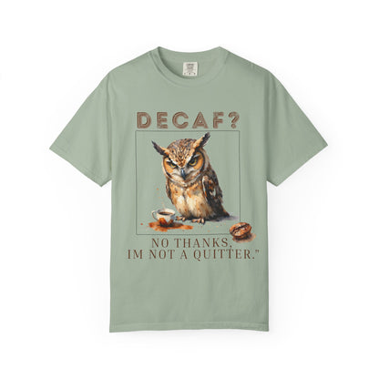 Decaf? I'm Not a Quitter Owl T-Shirt