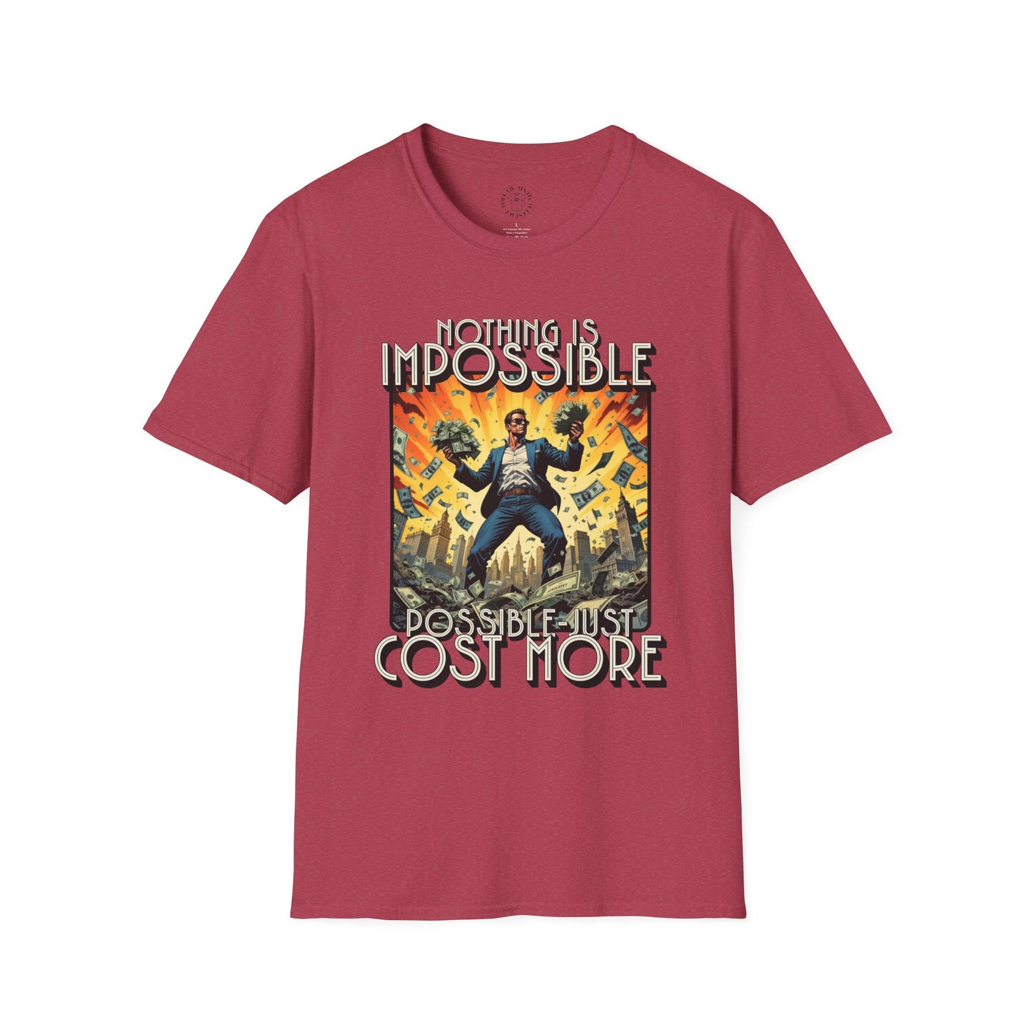 Unisex Softstyle T-Shirt - 'Nothing is Impossible, Possible Just Cost More' Graphic Tee.twisted